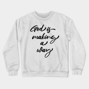 God is making a way Crewneck Sweatshirt